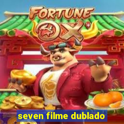 seven filme dublado